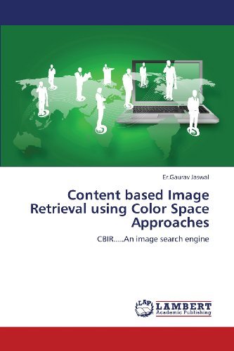 Cover for Er.gaurav Jaswal · Content Based Image  Retrieval Using Color Space Approaches: Cbir.....an Image Search Engine (Paperback Bog) (2013)