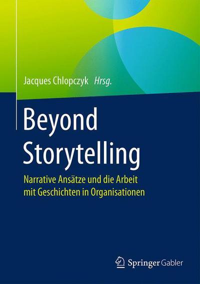 Beyond Storytelling - - Books - Springer Berlin Heidelberg - 9783662541562 - April 26, 2017
