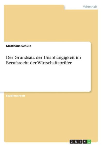 Der Grundsatz der Unabhängigkeit - Schüle - Kirjat -  - 9783668367562 - torstai 29. joulukuuta 2016