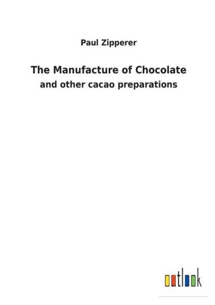 Cover for Zipperer · The Manufacture of Chocolate (Buch) (2017)