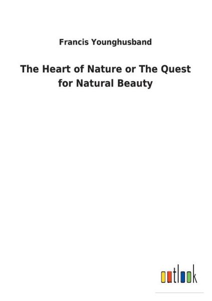 The Heart of Nature or The - Younghusband - Bücher -  - 9783732620562 - 3. Januar 2018