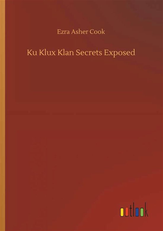Cover for Cook · Ku Klux Klan Secrets Exposed (Bok) (2018)