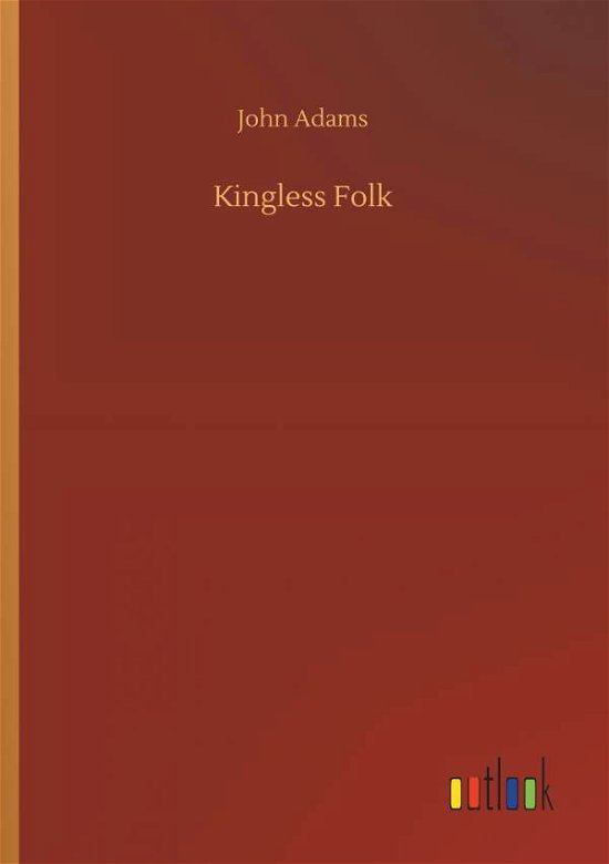Kingless Folk - Adams - Books -  - 9783734080562 - September 25, 2019