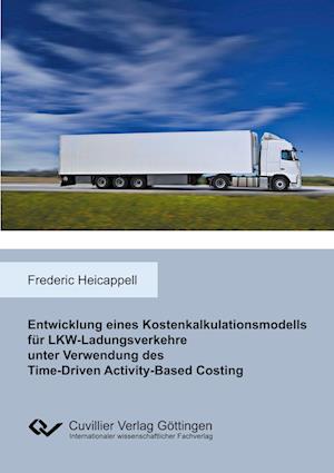 Cover for Frederic Heicappell · Entwicklung eines Kostenkalkulationsmodells für LKW-Ladungsverkehre unter Verwendung des Time-Driven Activity-Based Costing (Paperback Book) (2021)
