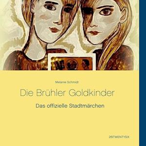 Cover for Melanie Schmidt · Die Brühler Goldkinder (Paperback Book) (2017)