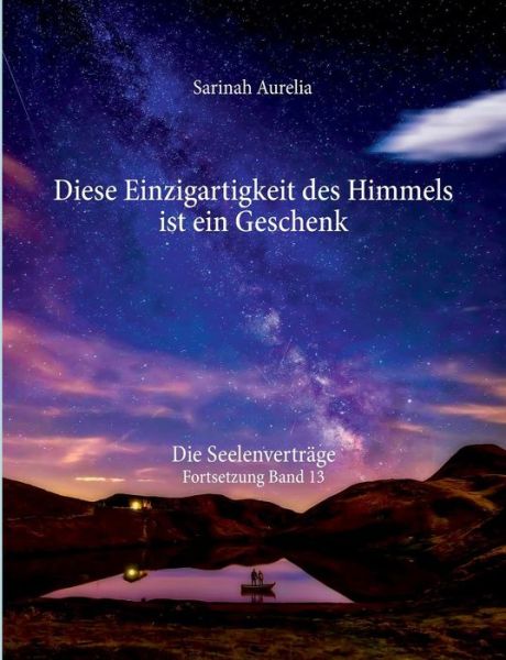 Cover for Sarinah Aurelia · Diese Einzigartigkeit des Himmels ist ein Geschenk: Die Seelenvertrage Fortsetzung Band 13 (Paperback Book) (2019)