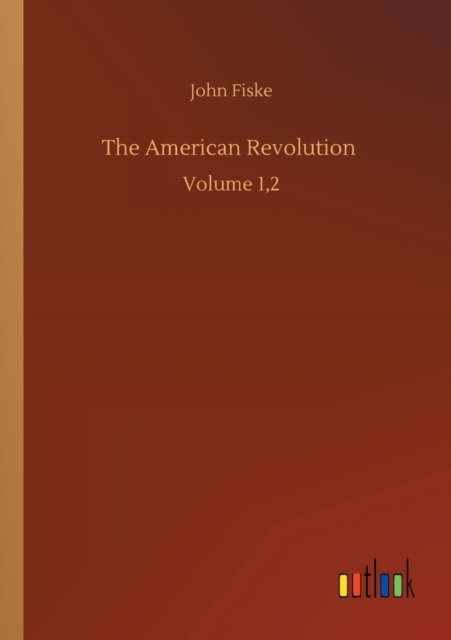 Cover for John Fiske · The American Revolution: Volume 1,2 (Taschenbuch) (2020)