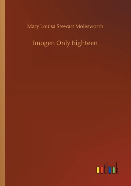 Cover for Mary Louisa Stewart Molesworth · Imogen Only Eighteen (Paperback Book) (2020)