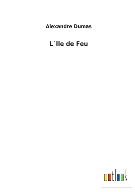 Cover for Alexandre Dumas · LIle de Feu (Taschenbuch) (2022)