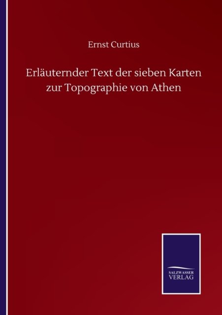 Cover for Ernst Curtius · Erlauternder Text der sieben Karten zur Topographie von Athen (Paperback Book) (2020)