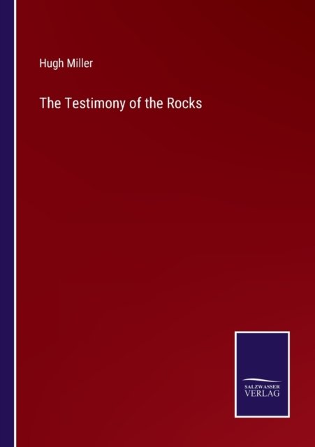 Cover for Hugh Miller · The Testimony of the Rocks (Taschenbuch) (2022)