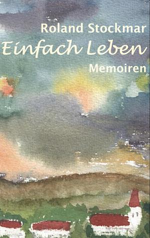 Cover for Roland Stockmar · Einfach Leben (Hardcover Book) (2021)