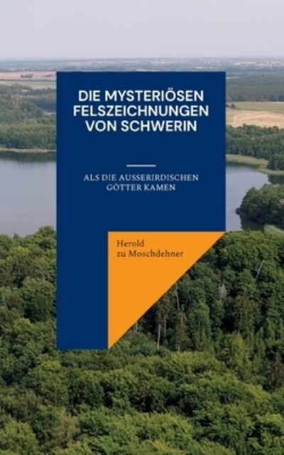 Cover for Herold Zu Moschdehner · Die mysterioesen Felszeichnungen von Schwerin (Paperback Book) (2022)