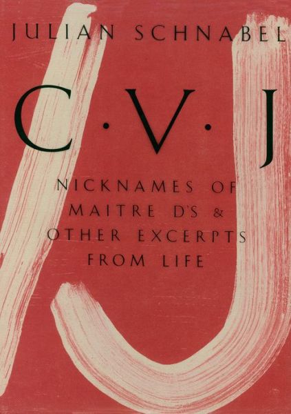 Julian Schnabel: CVJ - Nicknames of Maitre D's & Other Excerpts from LifeStudy edition - Julian Schnabel - Bøker - Hatje Cantz - 9783775740562 - 19. november 2015