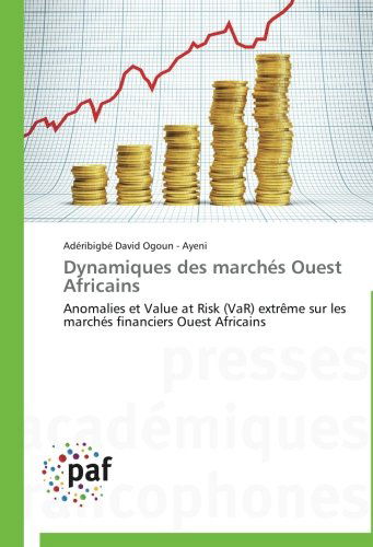 Cover for Adéribigbé   David Ogoun - Ayeni · Dynamiques Des Marchés Ouest Africains: Anomalies et Value at Risk (Var) Extrême Sur Les Marchés Financiers Ouest Africains (Paperback Book) [French edition] (2018)