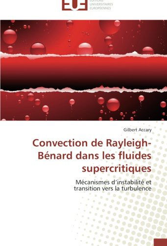 Cover for Gilbert Accary · Convection De Rayleigh-bénard Dans Les Fluides Supercritiques: Mécanismes D'instabilité et  Transition Vers La Turbulence (Paperback Book) [French edition] (2018)