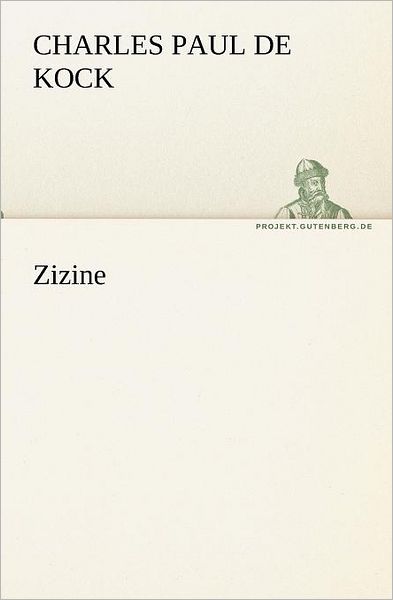 Cover for Charles Paul De Kock · Zizine (Tredition Classics) (German Edition) (Paperback Book) [German edition] (2012)