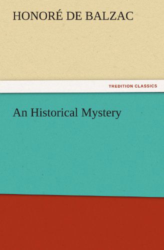 Cover for Honoré De Balzac · An Historical Mystery (Tredition Classics) (Paperback Book) (2011)