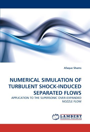Cover for Afaque Shams · Numerical Simulation of Turbulent Shock-induced Separated Flows: Application to the Supersonic Over-expanded Nozzle Flow (Pocketbok) (2011)