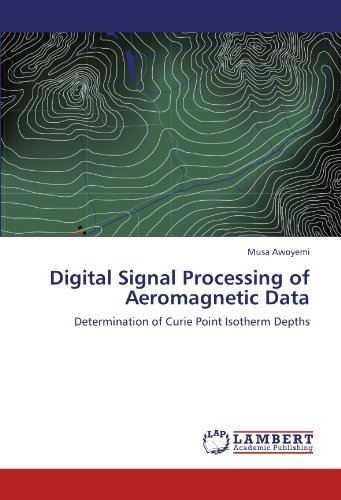 Cover for Musa Awoyemi · Digital Signal Processing of Aeromagnetic Data: Determination of Curie Point Isotherm Depths (Paperback Book) (2011)