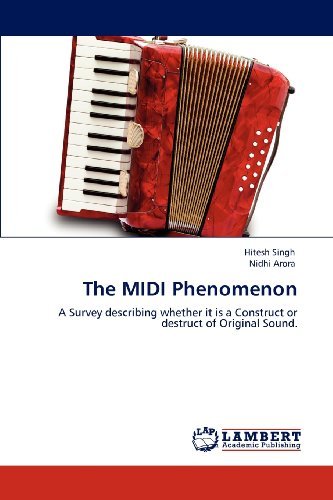 Cover for Nidhi Arora · The Midi Phenomenon: a Survey Describing Whether It is a Construct or Destruct of Original Sound. (Pocketbok) (2012)