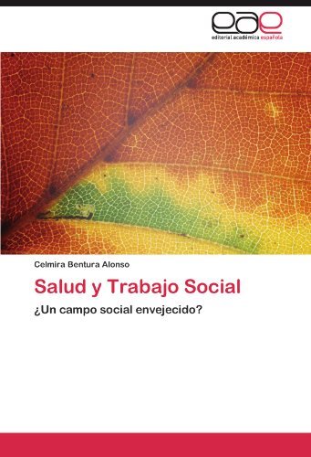 Cover for Celmira Bentura Alonso · Salud Y Trabajo Social: ¿un Campo Social Envejecido? (Pocketbok) [Spanish edition] (2011)
