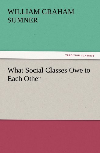 Cover for William Graham Sumner · What Social Classes Owe to Each Other (Tredition Classics) (Paperback Bog) (2012)