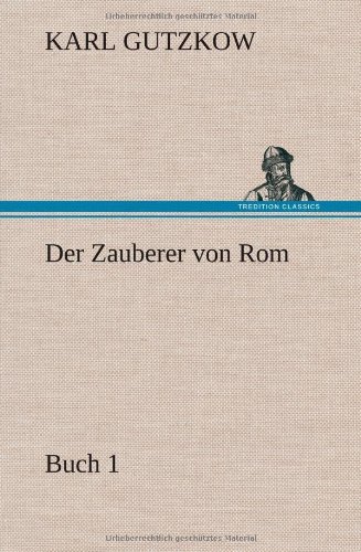 Cover for Karl Gutzkow · Der Zauberer Von Rom, Buch 1 (Hardcover Book) [German edition] (2012)