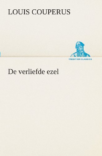 Cover for Louis Couperus · De Verliefde Ezel (Tredition Classics) (Dutch Edition) (Taschenbuch) [Dutch edition] (2013)