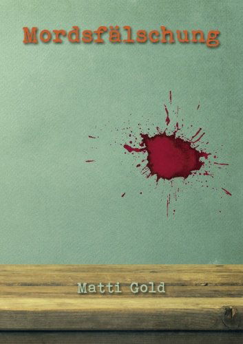 Cover for Matti Gold · Mordsfalschung (Paperback Book) [German edition] (2014)