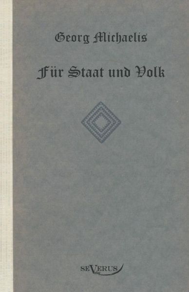 Cover for Georg Michaelis · Georg Michaelis. Fur Staat und Volk. Eine Lebensgeschichte: Nachdruck der Originalausgabe von 1922. In Fraktur (Paperback Book) [German edition] (2011)