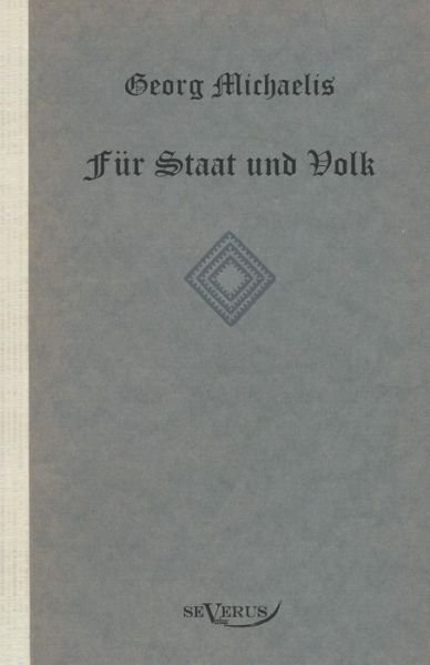 Cover for Georg Michaelis · Georg Michaelis. Fur Staat und Volk. Eine Lebensgeschichte: Nachdruck der Originalausgabe von 1922. In Fraktur (Pocketbok) [German edition] (2011)