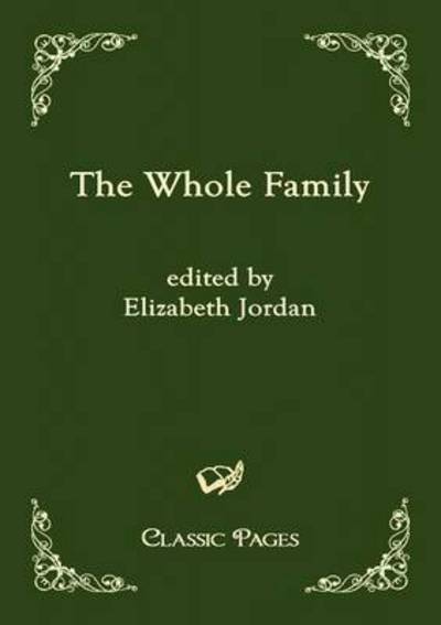 The Whole Family - Elizabeth Jordan - Books - Europaischer Hochschulverlag Gmbh & Co.  - 9783867414562 - August 6, 2010