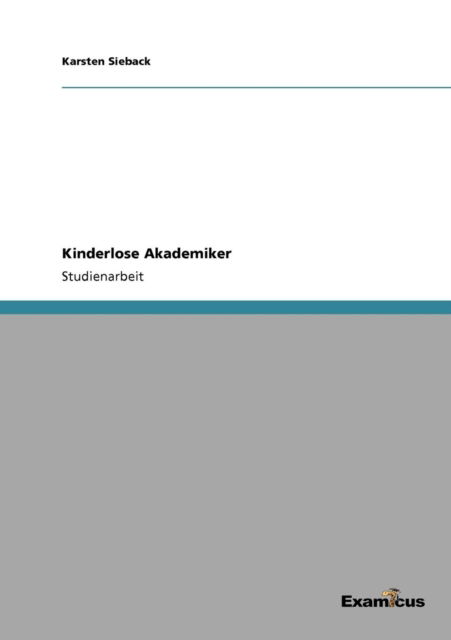Cover for Karsten Sieback · Kinderlose Akademiker (Pocketbok) [German edition] (2012)