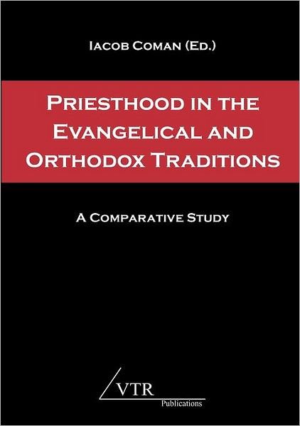 Cover for Iacob Coman · Priesthood in the Evangelical and Orthodox Traditions: a Comparative Study (Paperback Book) (2012)