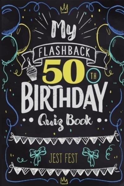 Cover for Jest Fest · My Flashback 50th Birthday Quiz Book: Turning 50 Humor for People Born in the '70s (Paperback Bog) (2020)