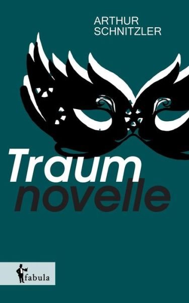 Traumnovelle - Arthur Schnitzler - Kirjat - Fabula Verlag Hamburg - 9783958552562 - torstai 7. toukokuuta 2015