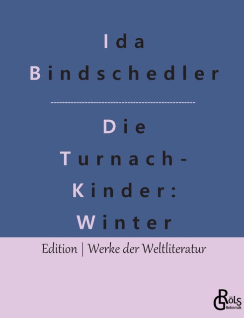 Die Turnachkinder im Winter - Ida Bindschedler - Bücher - Grols Verlag - 9783966373562 - 31. Januar 2022