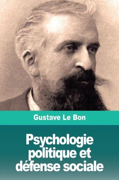 Cover for Gustave Le Bon · Psychologie politique et defense sociale (Paperback Book) (2019)