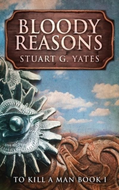 Cover for Stuart G Yates · Bloody Reasons (Paperback Book) (2021)