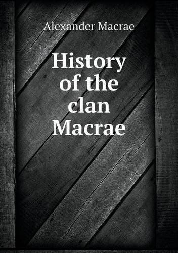 Cover for Alexander Macrae · History of the Clan Macrae (Taschenbuch) (2013)