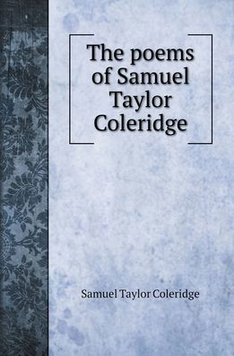 Cover for Samuel Taylor Coleridge · The poems of Samuel Taylor Coleridge (Inbunden Bok) (2022)