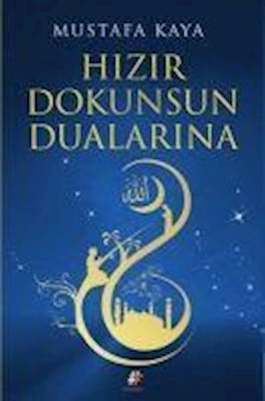 Cover for Mustafa Kaya · H?z?r Dokunsun Dualar?na (Paperback Book) (2016)