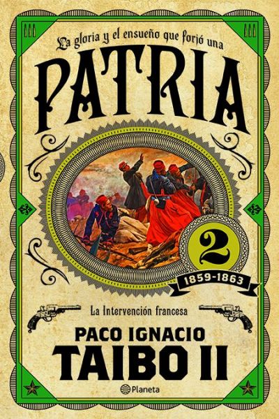 Cover for Paco Ignacio Taibo II · La gloria y el ensueño que forjó una patria (Book) [Primera edición. edition] (2017)