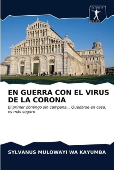 Cover for Sylvanus Mulowayi Wa Kayumba · En Guerra Con El Virus de la Corona (Paperback Book) (2020)