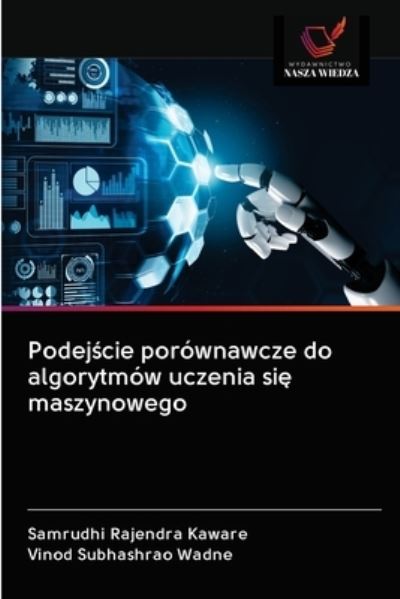 Cover for Samrudhi Rajendra Kaware · Podej?cie porownawcze do algorytmow uczenia si? maszynowego (Paperback Book) (2020)