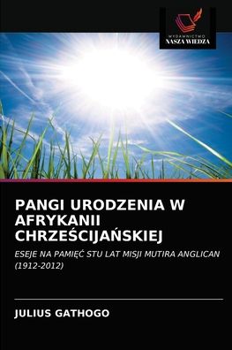 Cover for Julius Gathogo · Pangi Urodzenia W Afrykanii Chrze?cija?skiej (Paperback Book) (2021)