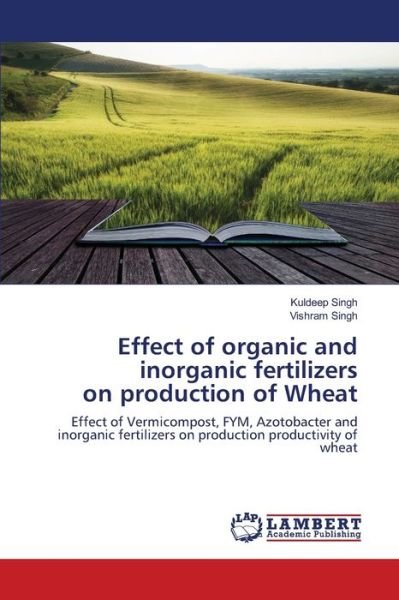 Cover for Kuldeep Singh · Effect of organic and inorganic fertilizers on production of Wheat (Pocketbok) (2021)