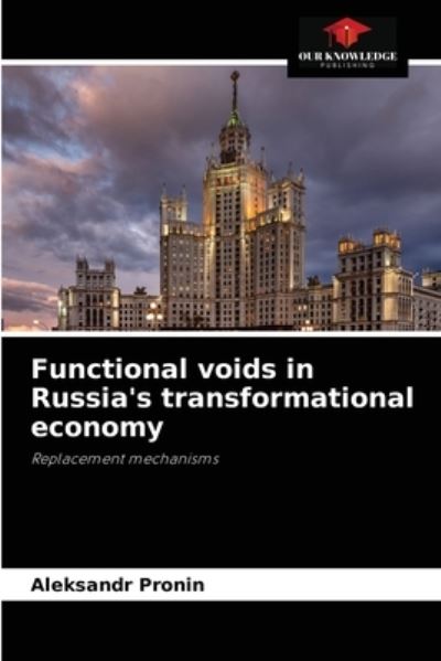 Cover for Aleksandr Pronin · Functional voids in Russia's transformational economy (Paperback Book) (2021)