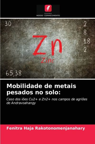 Cover for Fenitra Haja Rakotonomenjanahary · Mobilidade de metais pesados no solo (Paperback Book) (2021)